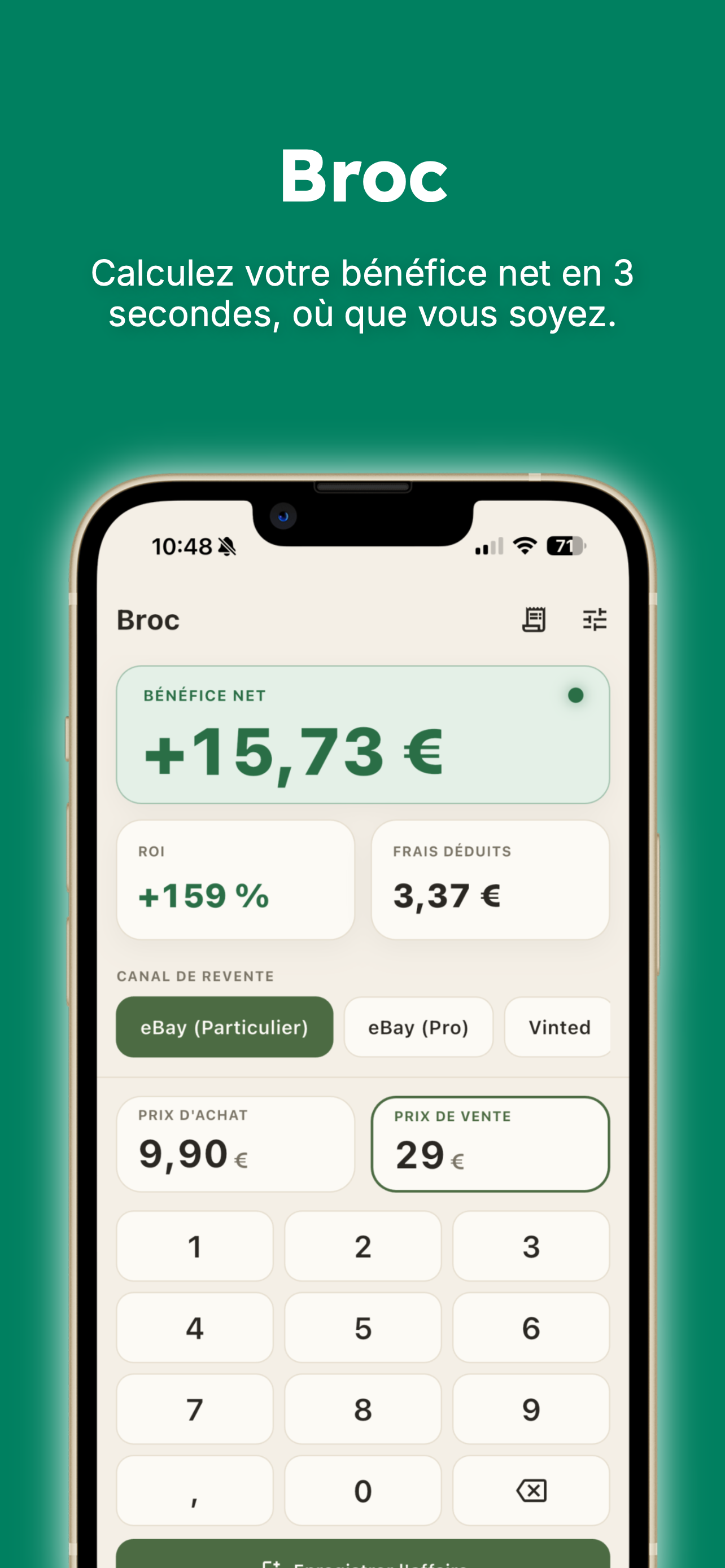 Écran principal de Broc : bénéfice net +15,73 €, ROI +159 %, frais déduits, canal de revente et pavé numérique.